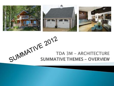 TDA 3M - ARCHITECTURE SUMMATIVE THEMES - OVERVIEW SUMMATIVE 2012.