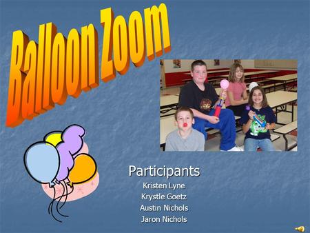 Participants Kristen Lyne Krystle Goetz Austin Nichols Jaron Nichols.