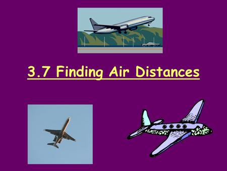 3.7 Finding Air Distances. Homework Review Mental Math Name the quotients. 72/8 = _____ 36/6 = _____ 100/50 = _____ 50/2 = _____ 320/8 = _____ 120/60.