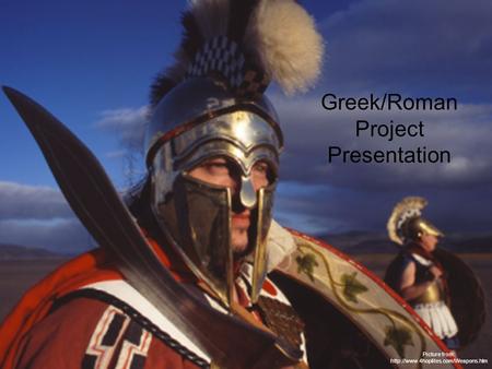 Greek/Roman Project Presentation Picture from: