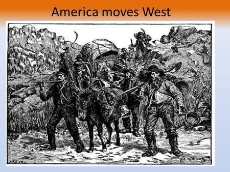 America moves West.