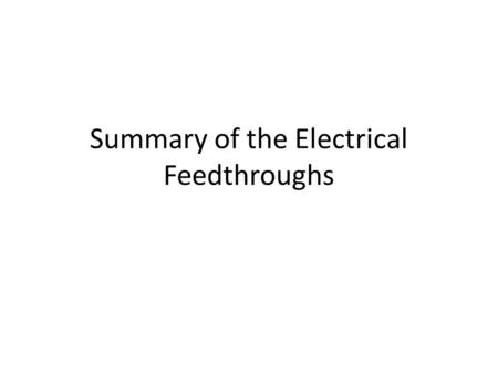 Summary of the Electrical Feedthroughs. 2 SFT - 320 Channels for the 3x1x1 m 3 N. 6 cold + N. 6 warm on a D=222mm flange (each with 20x68pin connectors)