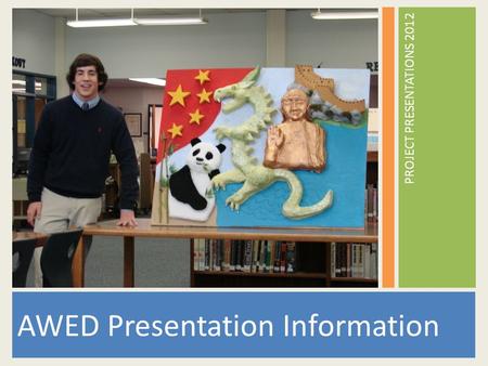 AWED Presentation Information PROJECT PRESENTATIONS 2012.