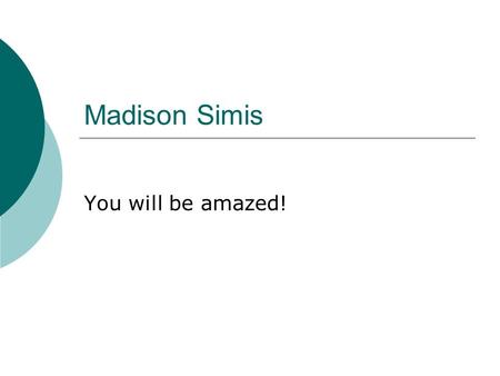 Madison Simis You will be amazed!. Simis is An “A” School.