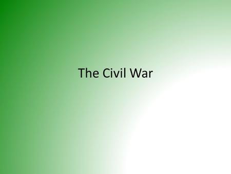 The Civil War. Civil War Timeline 1861 1862 1863 1864 1865 Confederate States of America Formed Civil War begins with firing at Fort Sumter Battle of.