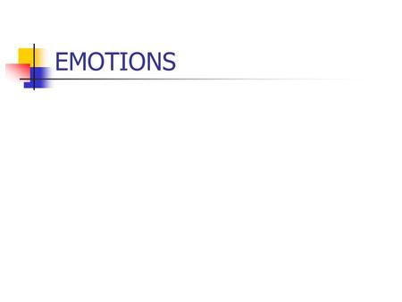 EMOTIONS. Emotions Emotions are our affective responses to changing relationships between ourselves and our environment.