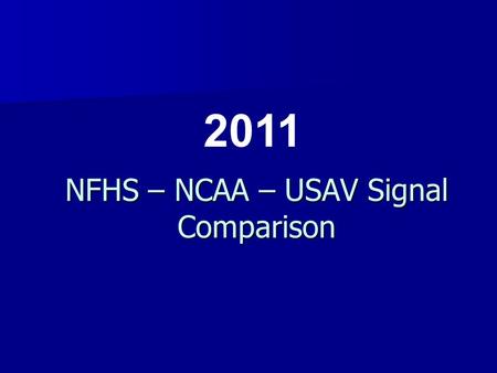 NFHS – NCAA – USAV Signal Comparison 2011. NFHS drawings & descriptions © 2011 are used with permission of Becky Oakes, NFHS Volleyball Rules Editor.