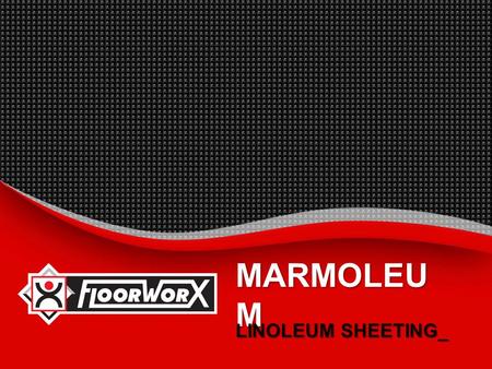 MARMOLEU M LINOLEUM SHEETING_.  INTRODUCTION_  BENEFITS_  RANGES_  SUGGESTED SPECIFICATION_  INSTALLATION INSTRUCTIONS_  MAINTENANCE PROCEDURES_.