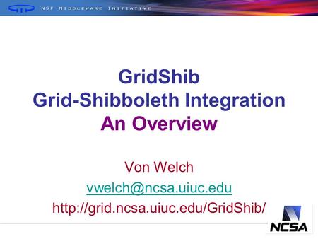 GridShib Grid-Shibboleth Integration An Overview Von Welch