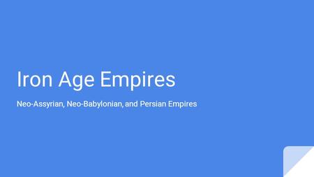 Neo-Assyrian, Neo-Babylonian, and Persian Empires