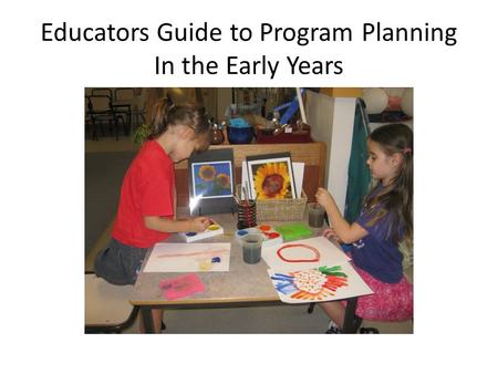 Educators Guide to Program Planning In the Early Years.