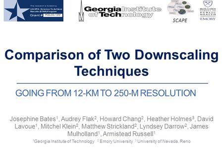GOING FROM 12-KM TO 250-M RESOLUTION Josephine Bates 1, Audrey Flak 2, Howard Chang 2, Heather Holmes 3, David Lavoue 1, Mitchel Klein 2, Matthew Strickland.