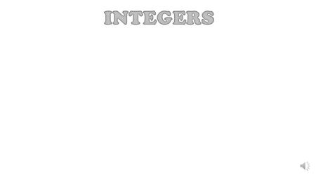 Integers are… Positive whole numbers (Eg: 1, 2, 3, 4, ….)