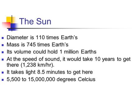 The Sun Diameter is 110 times Earth’s Mass is 745 times Earth’s