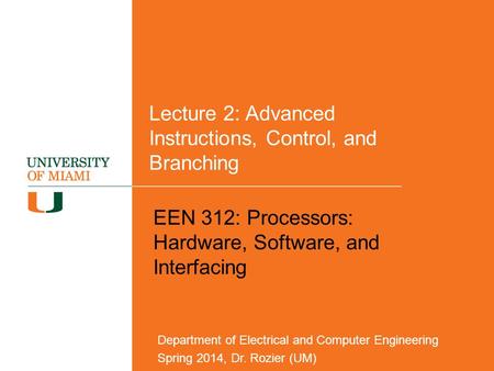 Lecture 2: Advanced Instructions, Control, and Branching EEN 312: Processors: Hardware, Software, and Interfacing Department of Electrical and Computer.