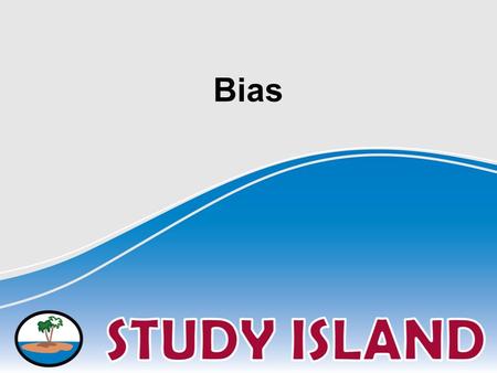 Bias. Bias and Propaganda Bias Bias- when a person has a strong feeling for or against something.