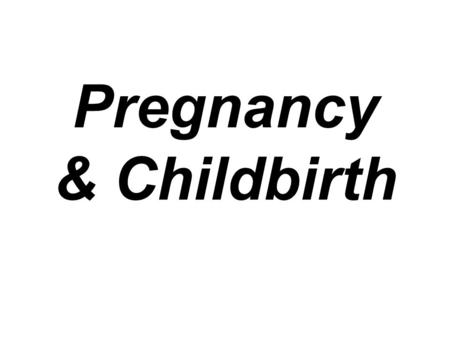 Pregnancy & Childbirth