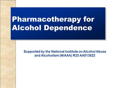 Pharmacotherapy for Alcohol Dependence