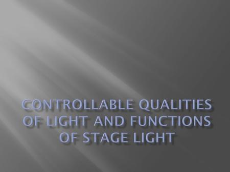  Distribution of light is broken down into  The direction from which the light approaches an area, actor, or object  The shape and size that the area.