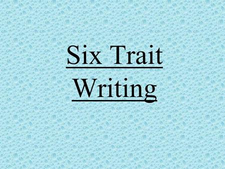 Six Trait Writing.