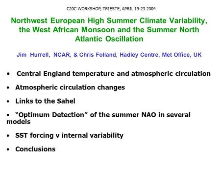 Northwest European High Summer Climate Variability, the West African Monsoon and the Summer North Atlantic Oscillation Jim Hurrell, NCAR, & Chris Folland,