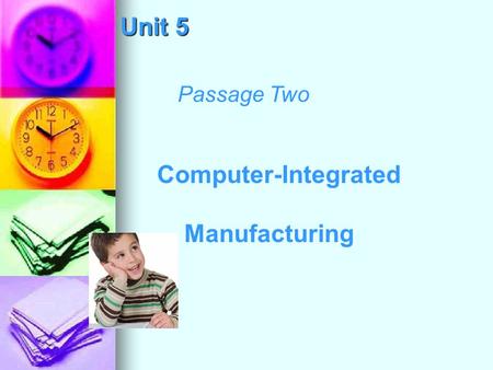 Computer-Integrated Manufacturing Passage Two Unit 5.