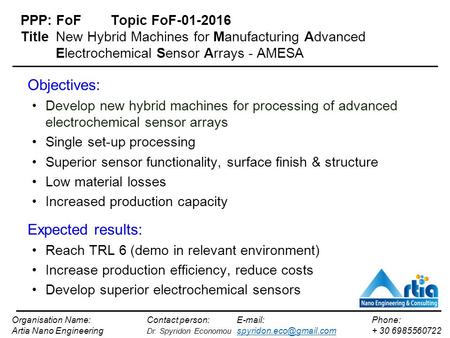 PPP: FoFTopic FoF-01-2016 Title New Hybrid Machines for Manufacturing Advanced Electrochemical Sensor Arrays - AMESA Objectives: Develop new hybrid machines.