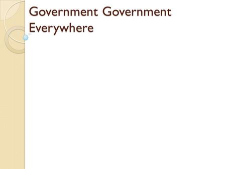 Government Government Everywhere