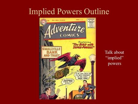 Implied Powers Outline Talk about “implied” powers.