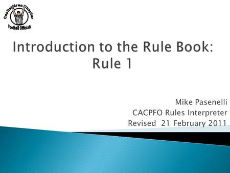 Mike Pasenelli CACPFO Rules Interpreter Revised 21 February 2011.