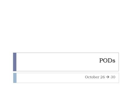 PODs October 26  30. Write agenda/hw in planner POD Oct. 26  30 You will need your journal today.  Collegiate Prep is having a chess tournament. There.