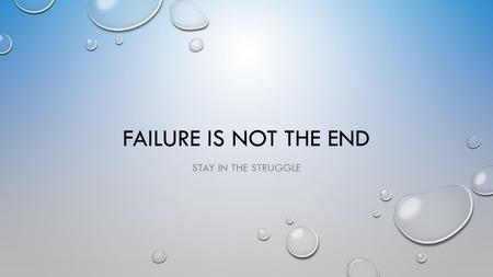 FAILURE IS NOT THE END STAY IN THE STRUGGLE. WHO AM I? I WAS FIRED FROM MY JOB AS A NEWSPAPER EDITOR BECAUSE I “LACKED IMAGINATION AND HAD NO GOOD IDEAS.”