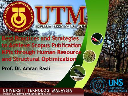 Best Practices and Strategies to Achieve Scopus Publication KPIs through Human Resource and Structural Optimization Prof. Dr. Amran Rasli.