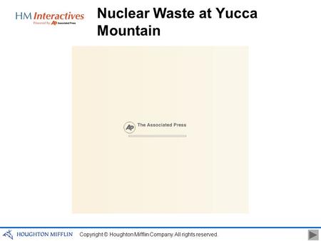 Copyright © Houghton Mifflin Company. All rights reserved. Nuclear Waste at Yucca Mountain.