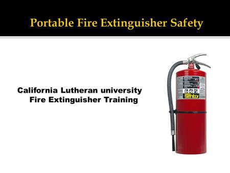 California Lutheran university Fire Extinguisher Training.