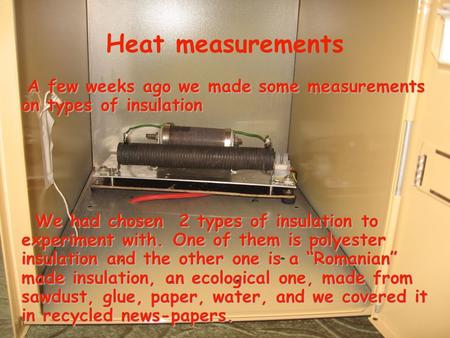 Heat measurements A few weeks ago we made some measurements on types of insulation A few weeks ago we made some measurements on types of insulation We.