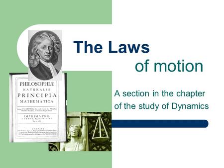 The Laws A section in the chapter of the study of Dynamics of motion.