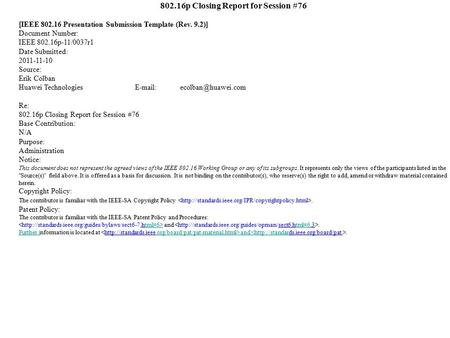 802.16p Closing Report for Session #76 [IEEE 802.16 Presentation Submission Template (Rev. 9.2)] Document Number: IEEE 802.16p-11/0037r1 Date Submitted: