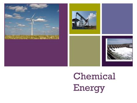 + Chemical Energy. + Hmmm… Can you list 5 energy sources that do not directly produce carbon dioxide?