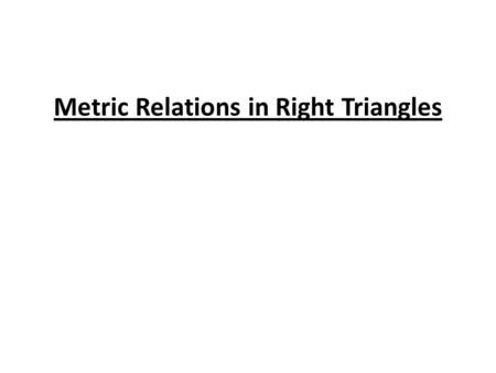 Metric Relations in Right Triangles