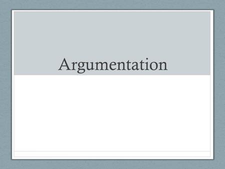 Argumentation.