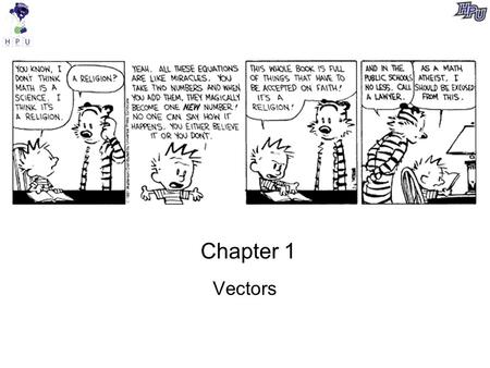 Chapter 1 Vectors. Vector Definition A quantity that has two properties: magnitude and direction It is represented by an arrow; visually the length represents.