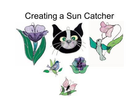 Creating a Sun Catcher. Choose a Pattern For this project, you will need to choose a pattern from my Sun Catcher collection for Glass Eye. You will find.