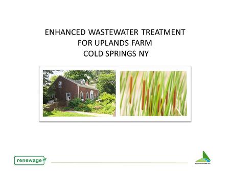 ENHANCED WASTEWATER TREATMENT FOR UPLANDS FARM COLD SPRINGS NY.