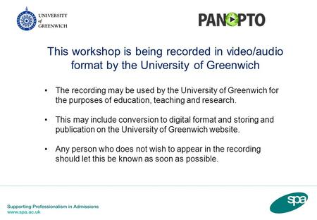 This workshop is being recorded in video/audio format by the University of Greenwich The recording may be used by the University of Greenwich for the purposes.