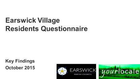 Powered by Earswick Village Residents Questionnaire Key Findings October 2015.