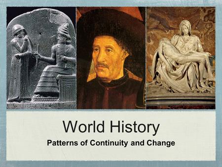 World History Patterns of Continuity and Change. There is always a well-known solution to every human problem — neat, plausible, and wrong. ~ H. L. Mencken.