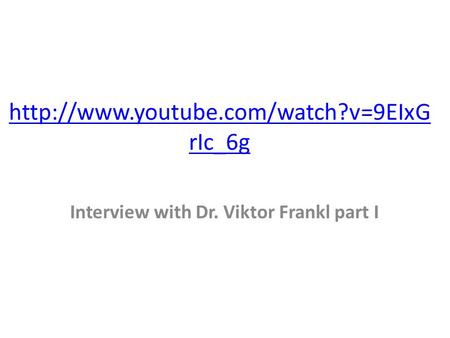 rIc_6g Interview with Dr. Viktor Frankl part I.