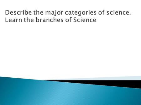  Science comes from a Latin word Scientia means “Knowledge”  Is a process that use observation and investigation to obtain knowledge.