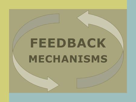 FEEDBACK MECHANISMS. M AINTAINING E QUILIBRIUM  Living versus non-living  Living organisms have the ability to sense and respond to changes in environment.